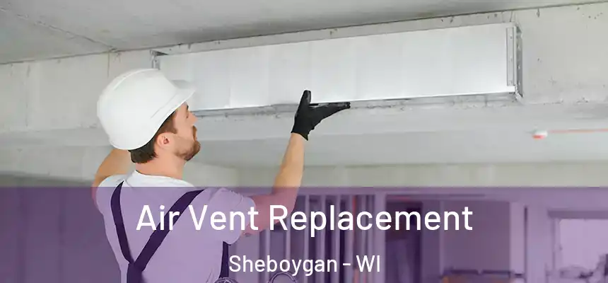  Air Vent Replacement Sheboygan - WI