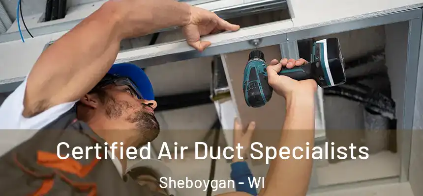  Certified Air Duct Specialists Sheboygan - WI