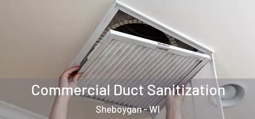 Commercial Duct Sanitization Sheboygan - WI