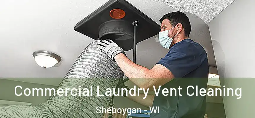 Commercial Laundry Vent Cleaning Sheboygan - WI