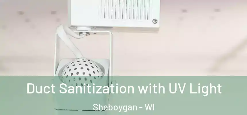 Duct Sanitization with UV Light Sheboygan - WI