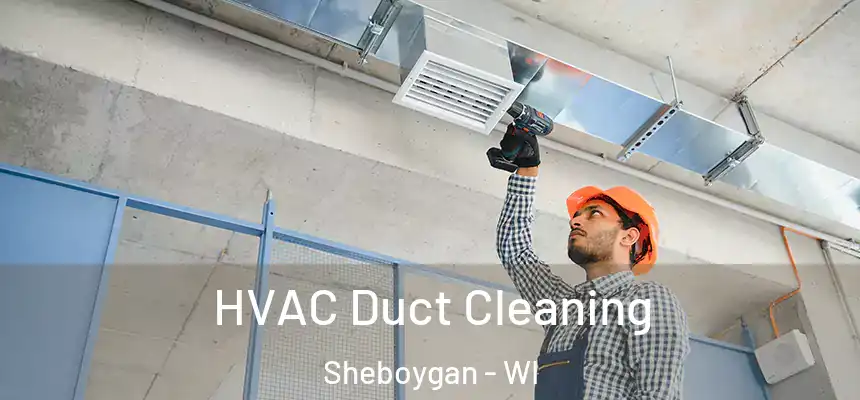 HVAC Duct Cleaning Sheboygan - WI