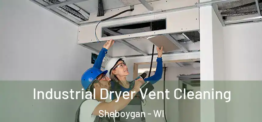 Industrial Dryer Vent Cleaning Sheboygan - WI