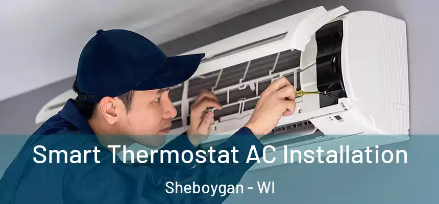 Smart Thermostat AC Installation Sheboygan - WI