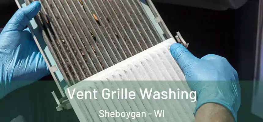 Vent Grille Washing Sheboygan - WI